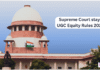 सुप्रीम कोर्ट ने यूजीसी के नये नियमों पर लगाई रोक, 19 मार्च को अगली सुनवाई! supreme-court-stays-UGC-equity-regulations-2026